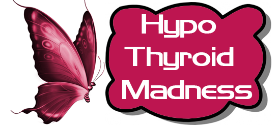 Hypo Thyroid Madness